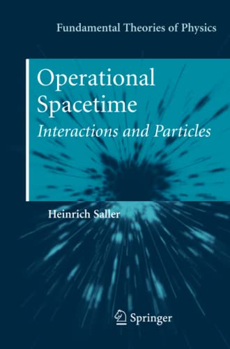 Operational Spacetime: Interactions and Particles (Fundamental Theories of Physics, Band 163)