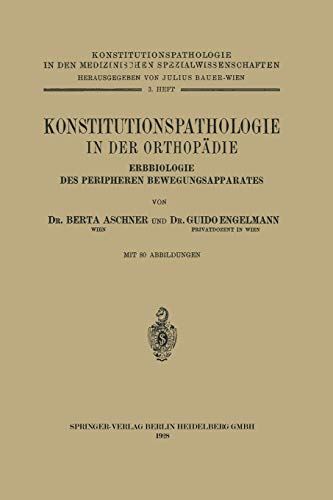 Konstitutionspathologie in der Orthopädie: Erbbiologie des Peripheren Bewegungsapparates (Konstitutionspathologie in den medizinischen Spezialwissenschaften, 3, Band 3)