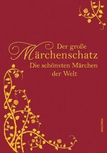Der große Märchenschatz. Die schönsten Märchen der Welt