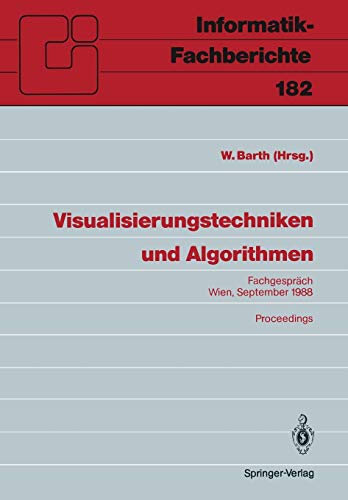 Visualisierungstechniken und Algorithmen: Fachgespräch Wien, 26./27. September 1988, Proceedings (Informatik-Fachberichte, 182, Band 182)