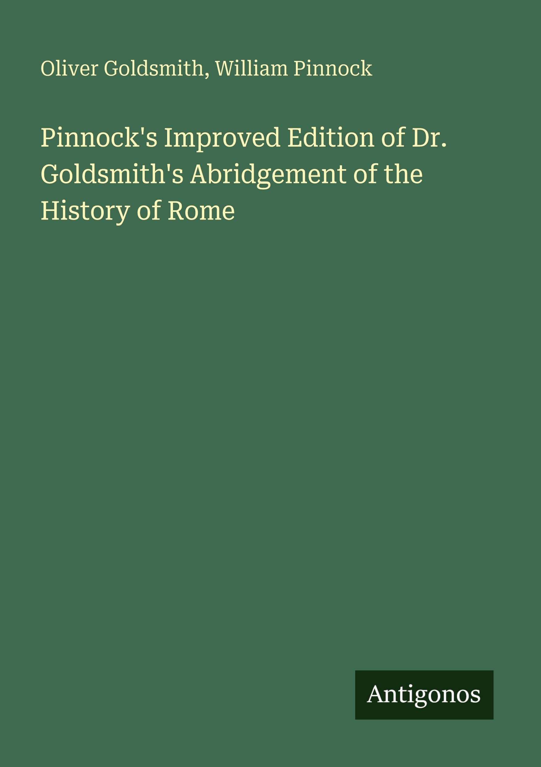 Pinnock's Improved Edition of Dr. Goldsmith's Abridgement of the History of Rome