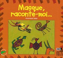 Masque, raconte-moi...