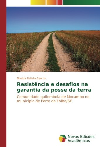 Resistência e desafios na garantia da posse da terra: Comunidade quilombola de Mocambo no município de Porto da Folha/SE