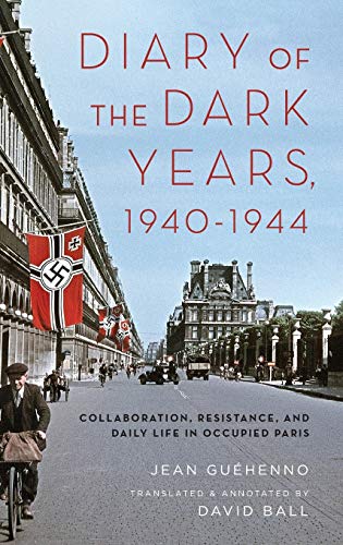 Diary of the Dark Years, 1940-1944: Collaboration, Resistance, and Daily Life in Occupied Paris