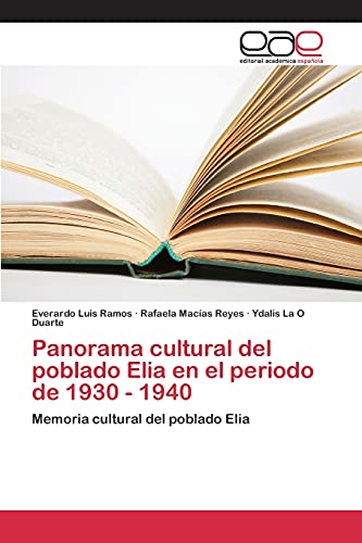 Panorama cultural del poblado Elia en el periodo de 1930 - 1940: Memoria cultural del poblado Elia