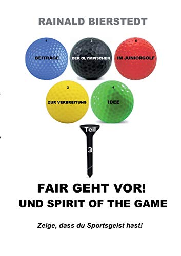 Fair geht vor! Und Spirit of the game (Beiträge zur Verbreitung der Olympischen Idee im Juniorgolf)