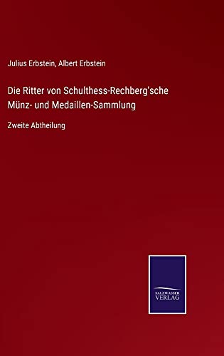 Die Ritter von Schulthess-Rechberg'sche Münz- und Medaillen-Sammlung: Zweite Abtheilung