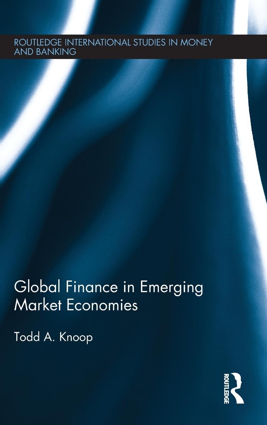 Global Finance in Emerging Market Economies (Routledge International Studies in Money and Banking, 77, Band 77)
