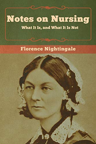 Notes on Nursing: What It Is, and What It Is Not