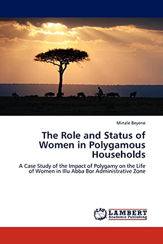 The Role and Status of Women in Polygamous Households: A Case Study of the Impact of Polygamy on the Life of Women in Illu Abba Bor Administrative Zone