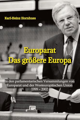 Europarat - Das größere Europa: In den parlamentarischen Versammlungen von Europarat und der Westeuropäischen Union
