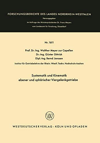 Systematik und Kinematik ebener und sphärischer Viergelenkgetriebe (Forschungsberichte des Landes Nordrhein-Westfalen) (German Edition) ... Landes Nordrhein-Westfalen, 1901, Band 1901)
