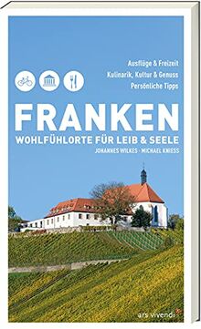 Franken - Wohlfühlorte für Leib und Seele: Freizeitführer