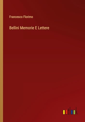 Bellini Memorie E Lettere