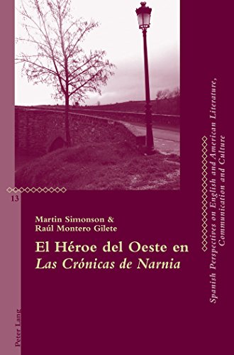 El Héroe del Oeste en Las Crónicas de Narnia (Critical Perspectives on English and American Literature, Communication and Culture)