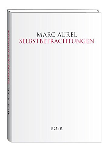 Selbstbetrachtungen: Übersetzt und eingeleitet von Otto Kiefer