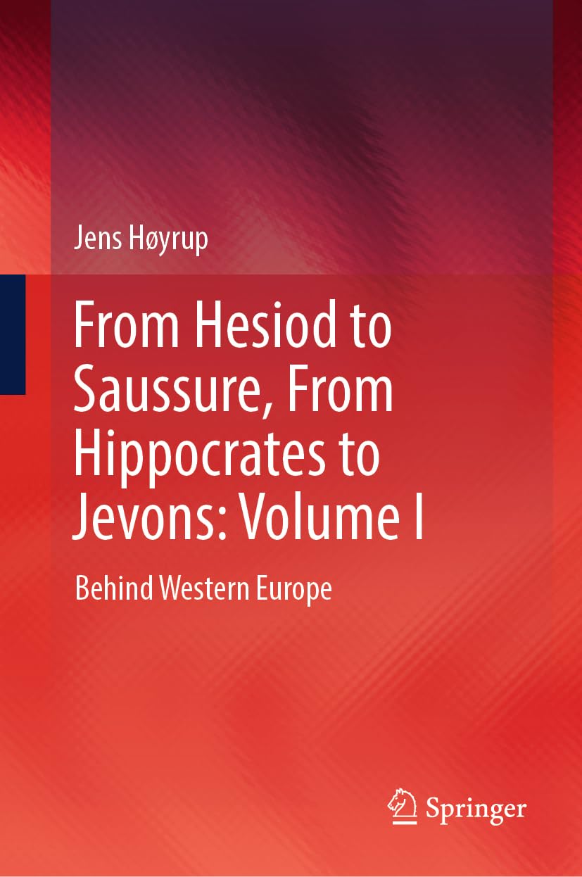 From Hesiod to Saussure, From Hippocrates to Jevons: Volume I: Behind Western Europe (From Hesiod to Saussure, from Hippocrates to Jevons, 1)