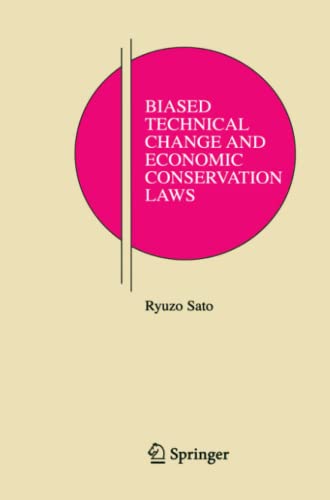 Biased Technical Change and Economic Conservation Laws (Research Monographs in Japan-U.S. Business and Economics, Band 9)