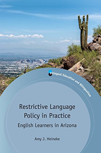 Restrictive Language Policy in Practice: English Learners in Arizona (Bilingual Education & Bilingualism, 103)