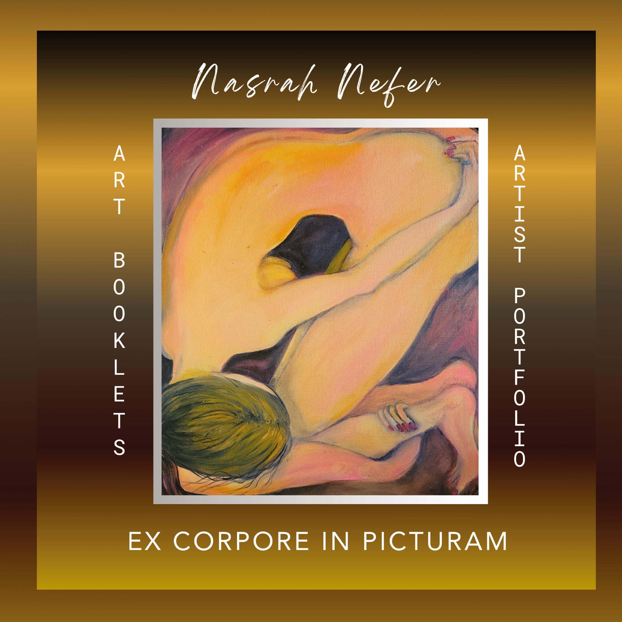 Nasrah Nefer Ex Corpore in Picturam: Art Booklets Serie Volume III/2 Portfolio