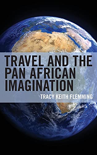 Travel and the Pan African Imagination (Black Diasporic Worlds: Origins and Evolutions from New World Slaving)
