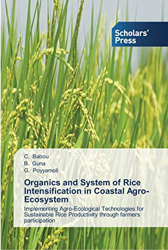 Organics and System of Rice Intensification in Coastal Agro-Ecosystem: Implementing Agro-Ecological Technologies for Sustainable Rice Productivity through farmers participation