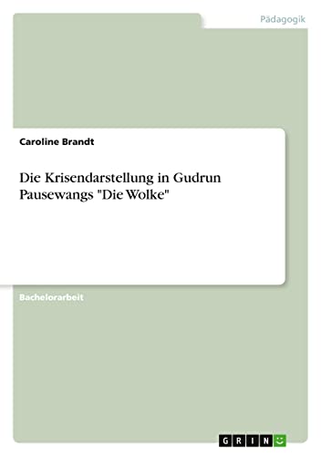 Die Krisendarstellung in Gudrun Pausewangs Die Wolke