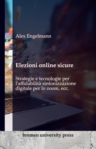 Elezioni online sicure: Strategie e tecnologie per l'affidabilità sintonizzazione digitale per lo zoom, ecc.