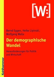 Der demographische Wandel: Herausforderungen für Politik und Wirtschaft