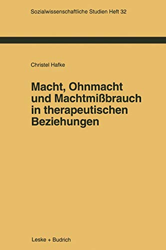 Macht, Ohnmacht und Machtmißbrauch in therapeutischen Beziehungen (Sozialwissenschaftliche Studien, 32, Band 32)