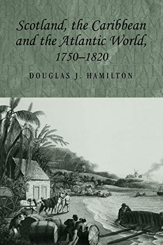 Scotland, the Caribbean and the Atlantic World, 1750-1820 (Studies in Imperialism)