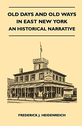 Old Days And Old Ways In East New York - An Historical Narrative