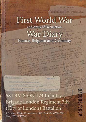 58 DIVISION 174 Infantry Brigade London Regiment 7th (City of London) Battalion: 1 February 1918 - 30 November 1918 (First World War, War Diary, WO95/3005/6)