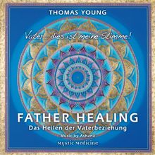 Father Healing - Das Heilen der Vaterbeziehung