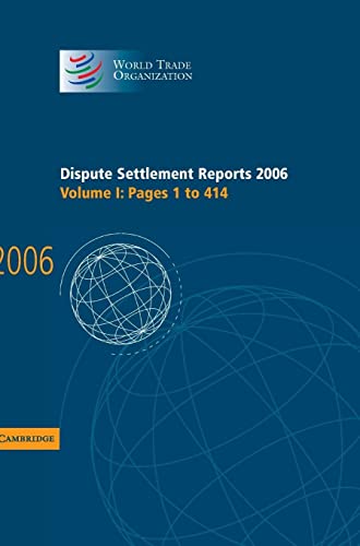 Dispute Settlement Reports 2006: Volume 1, Pages 1–414 (World Trade Organization Dispute Settlement Reports, Band 1)