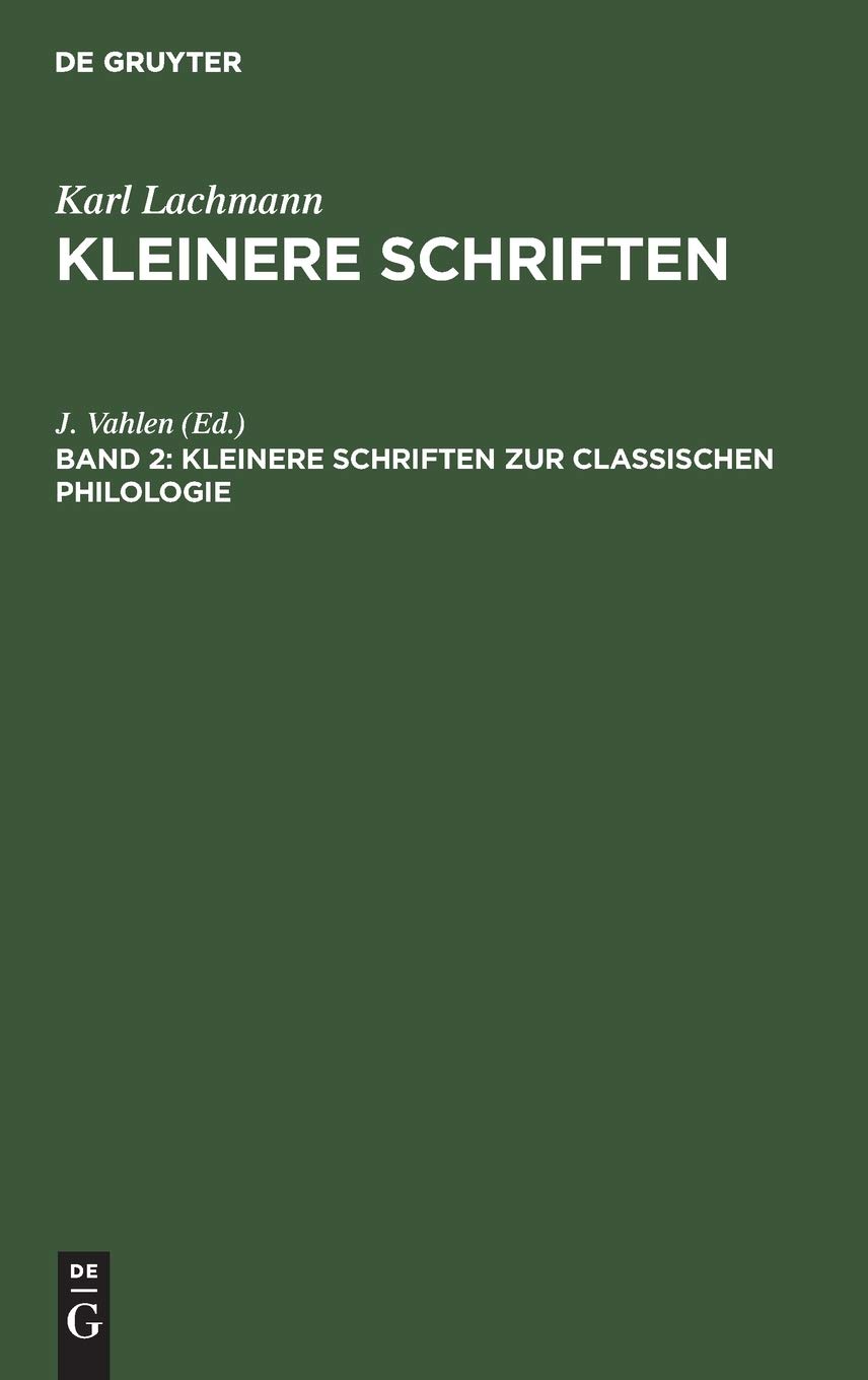 Kleinere Schriften zur classischen Philologie: Aus; Kleinere Schriften (Karl Lachmann: Kleinere Schriften, Band 2)