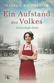 Ein Aufstand des Volkes: Liebe, Mut und Loyalität hinter dem Eisernen Vorhang: Widerstand in der DDR (Schicksalhaftes Berlin, Band 5)