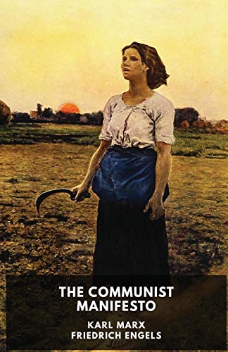 The Communist Manifesto (unabridged Edition), A 1848 Political Pamphlet By The German Philosophers Karl Marx And Friedrich Engels