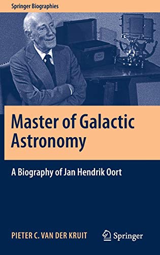 Master of Galactic Astronomy: A Biography of Jan Hendrik Oort (Springer Biographies)