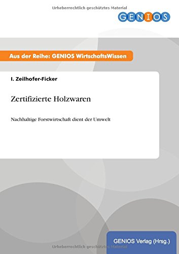 Zertifizierte Holzwaren: Nachhaltige Forstwirtschaft dient der Umwelt