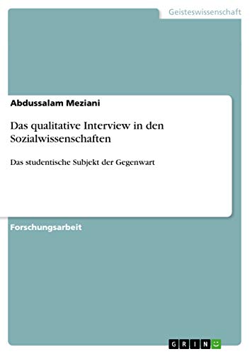 Das qualitative Interview in den Sozialwissenschaften: Das studentische Subjekt der Gegenwart