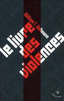 Le livre des violences : quelques pensées sur la violence, la liberté et l'urgence des moyens