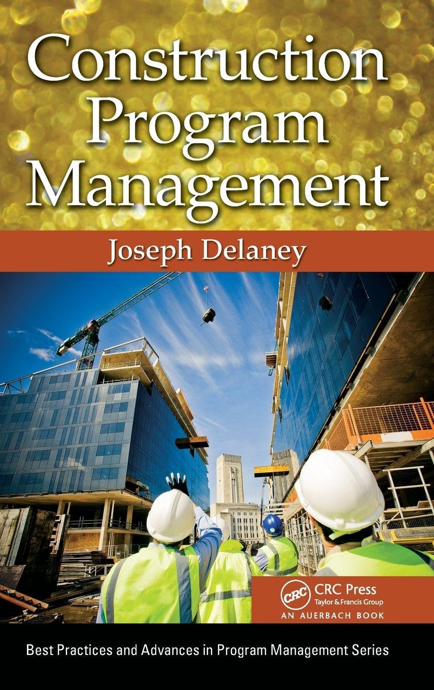 Construction Program Management (Best Practices and Advances in Program Management)
