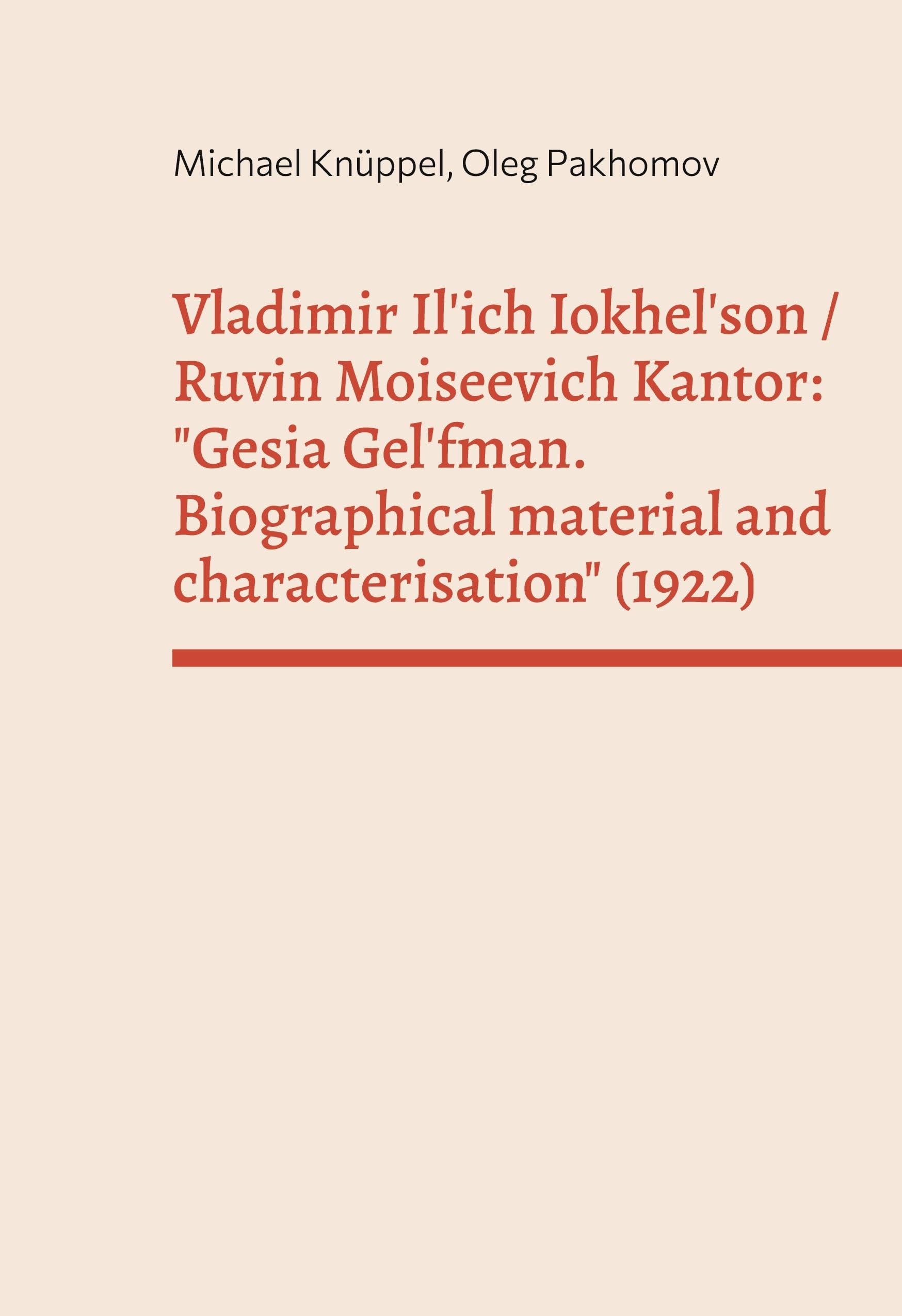 Vladimir Il'ich Iokhel'son and Ruvin Moiseevich Kantor: Gesia Gel'fman. Biographical material and characterisation (1922)