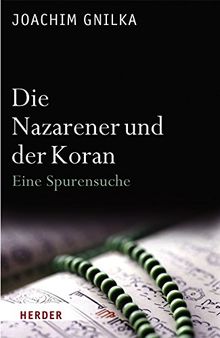 Die Nazarener und der Koran: Eine Spurensuche