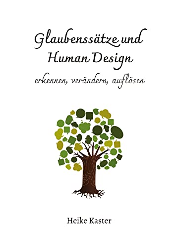 Glaubenssätze und Human Design: erkennen, verändern, auflösen