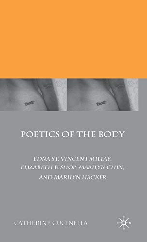 Poetics of the Body: Edna St. Vincent Millay, Elizabeth Bishop, Marilyn Chin, and Marilyn Hacker