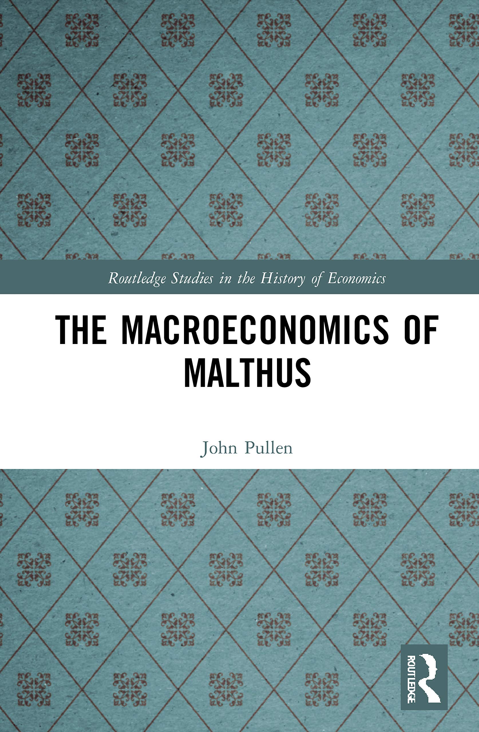 The Macroeconomics of Malthus (Routledge Studies in the History of Economics)