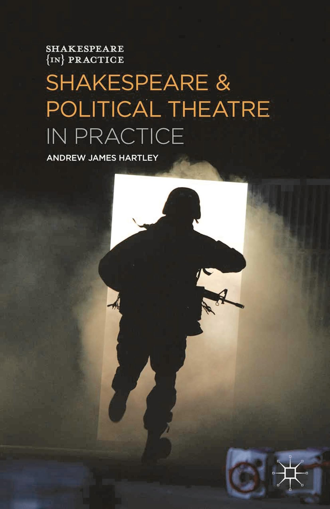 Shakespeare and Political Theatre in Practice (Shakespeare in Practice)