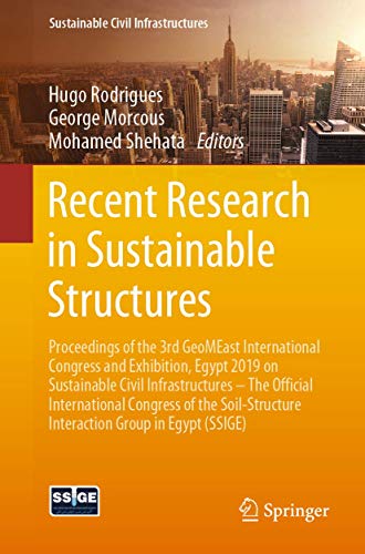 Recent Research in Sustainable Structures: Proceedings of the 3rd GeoMEast International Congress and Exhibition, Egypt 2019 on Sustainable Civil ... Interaction Group in Egypt (SSIGE)